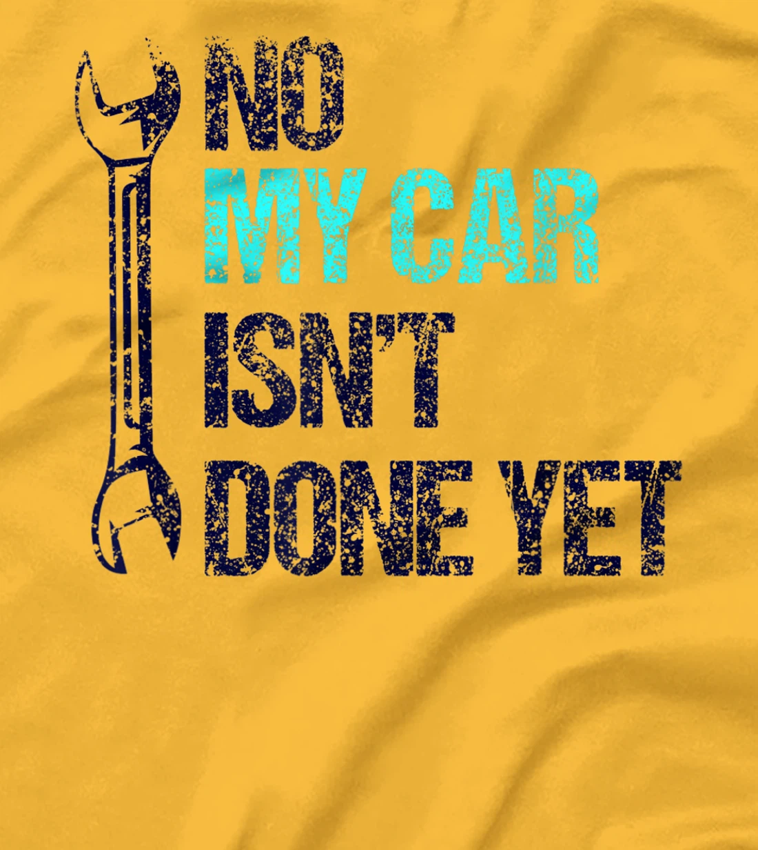 No My Car Isn't Done Yet Tools Mechanic Garage Hobby T-Shirt, Women T-Shirt