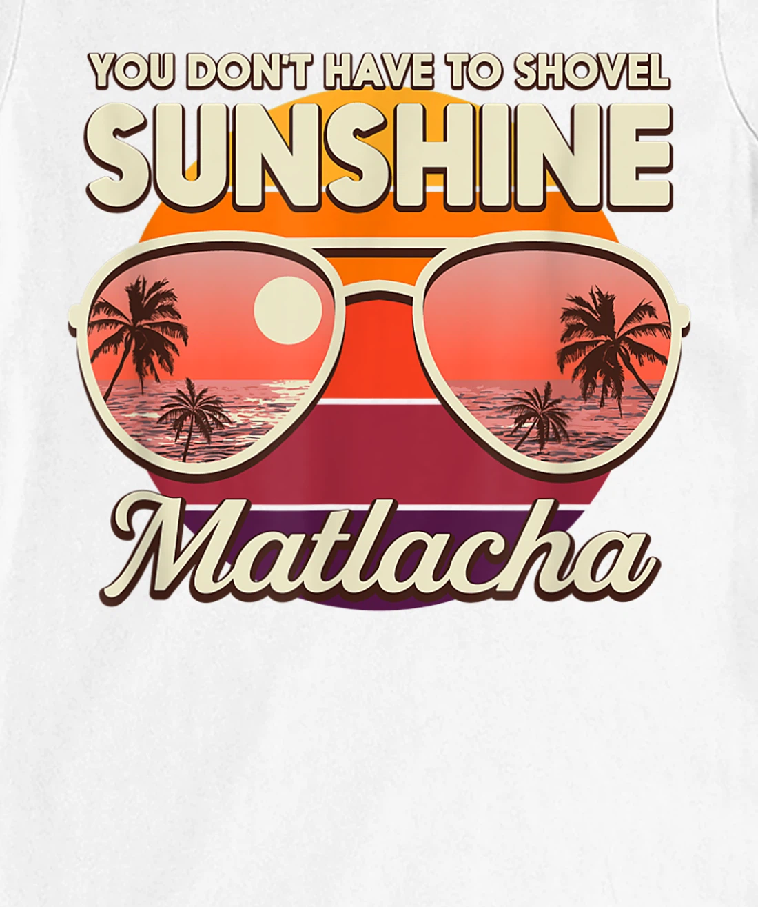 You Don't Have to Shovel Sunshine Matlacha Beach Florida T-Shirt, Women T-Shirt
