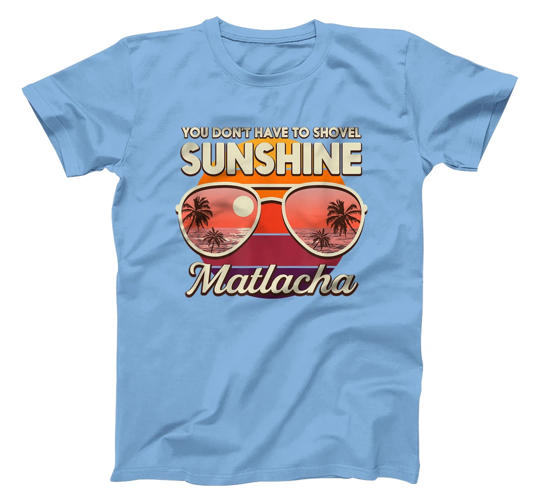 You Don't Have to Shovel Sunshine Matlacha Beach Florida T-Shirt, Women T-Shirt