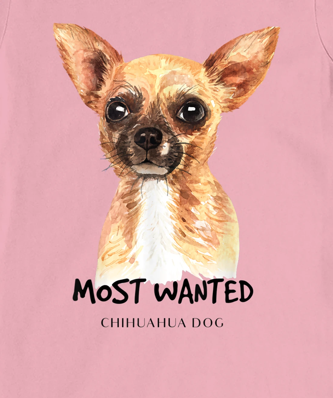 Chihuahua Most Wanted Watercolor T-Shirt, Kid T-Shirt and Women T-Shirt