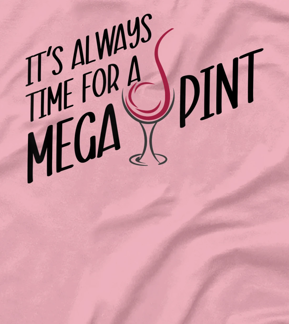 Funny Wine It's Always Time for a Mega Pint T-Shirt, Women T-Shirt