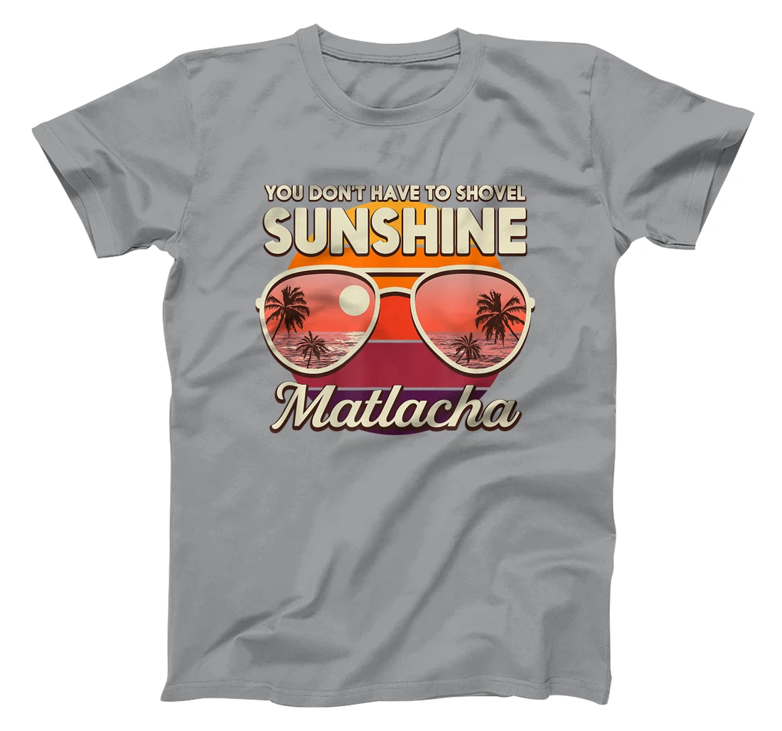 You Don't Have to Shovel Sunshine Matlacha Beach Florida T-Shirt, Women T-Shirt