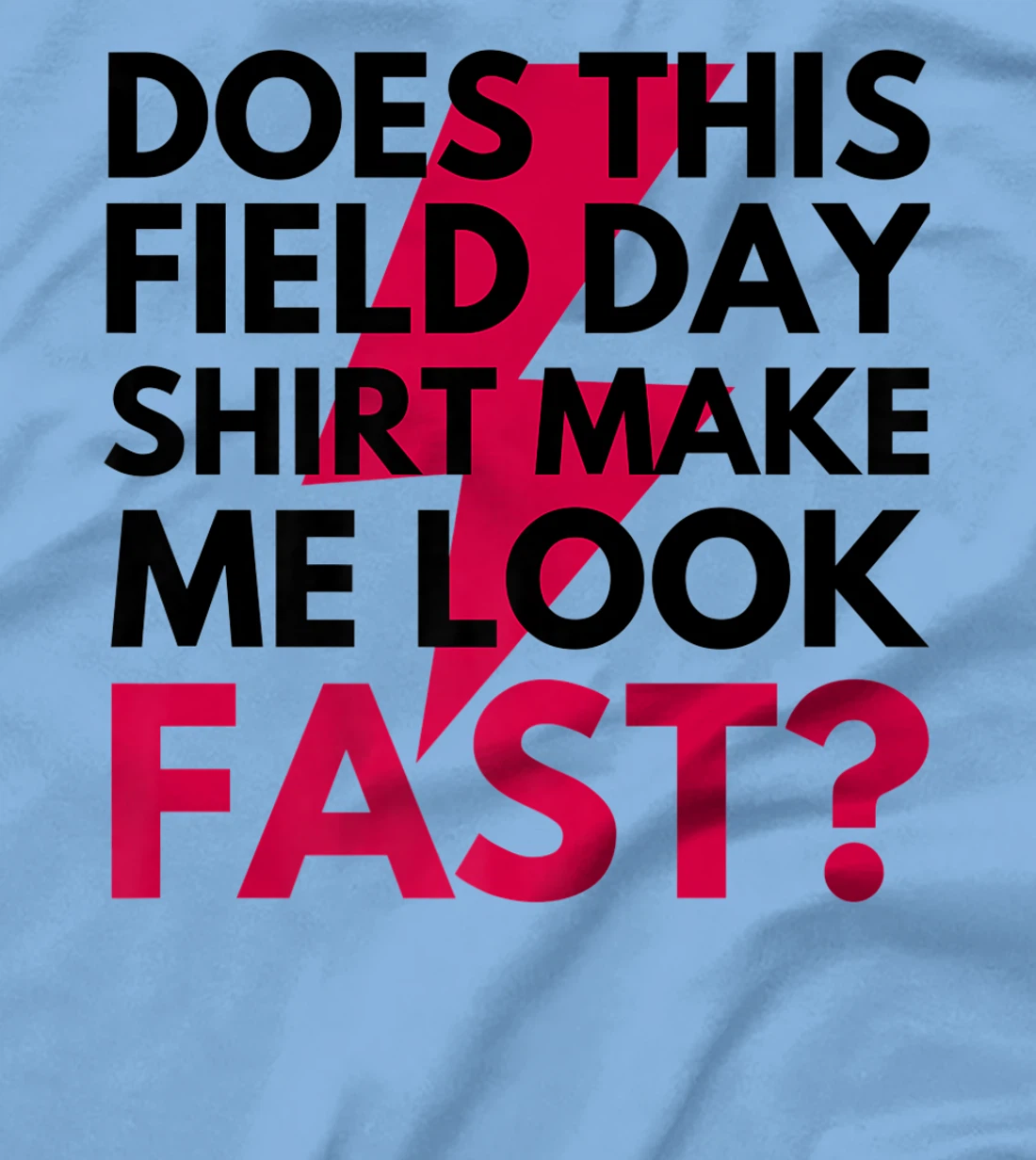 Womens Does This Field Day Shirt Make Me Look Fast Teachers Day T-Shirt, Kid T-Shirt and Women T-Shirt