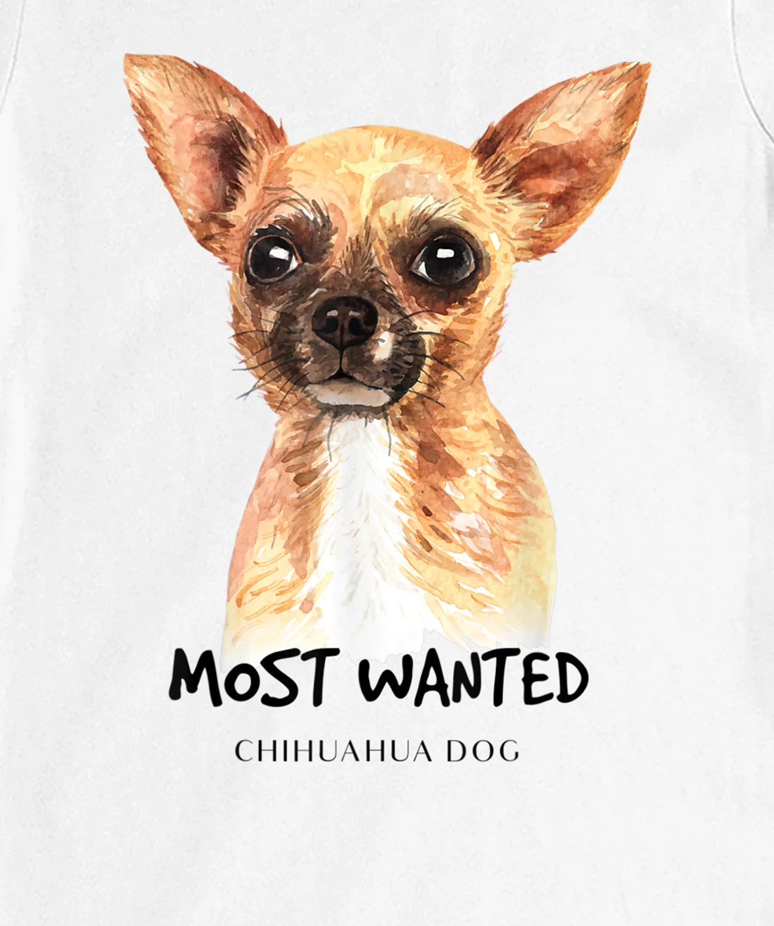 Chihuahua Most Wanted Watercolor T-Shirt, Kid T-Shirt and Women T-Shirt