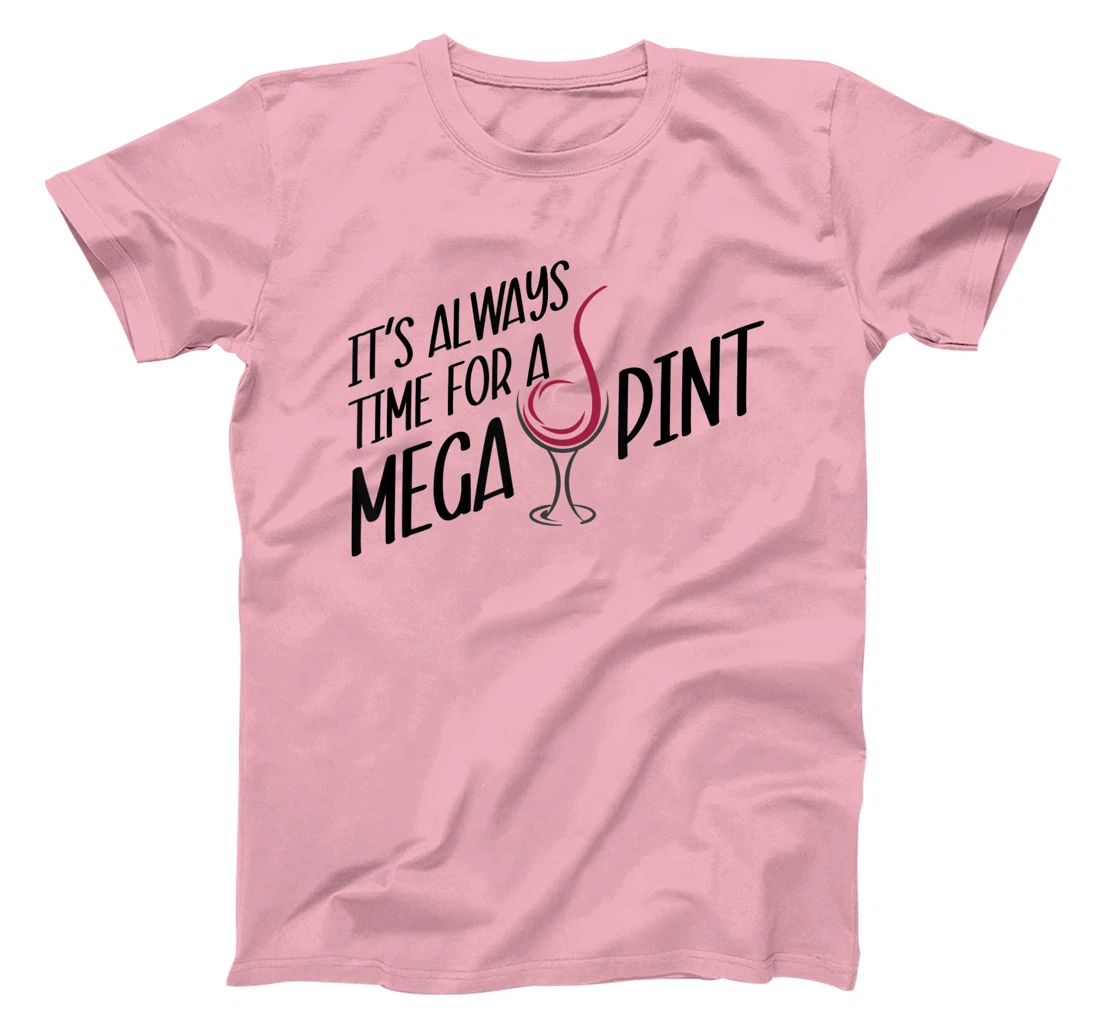 Funny Wine It's Always Time for a Mega Pint T-Shirt, Women T-Shirt