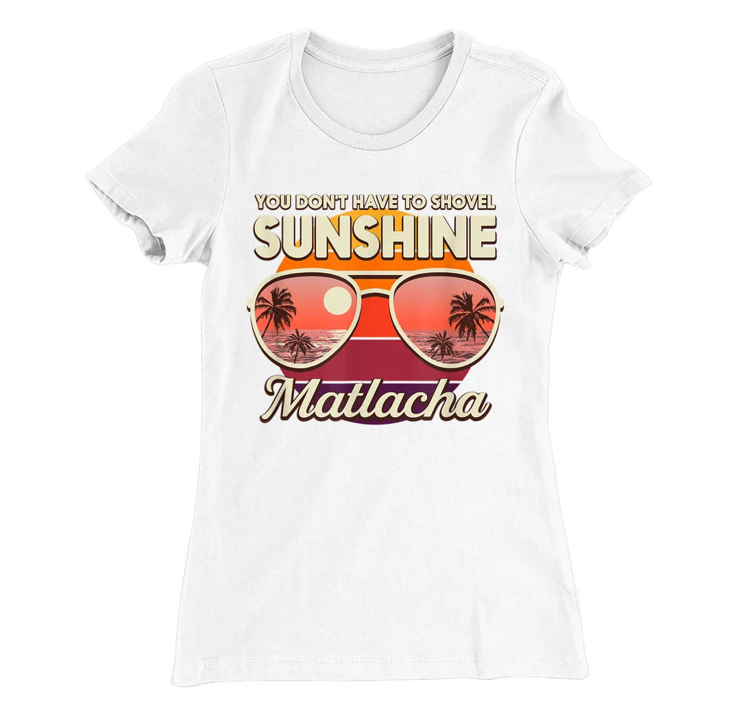 You Don't Have to Shovel Sunshine Matlacha Beach Florida T-Shirt, Women T-Shirt