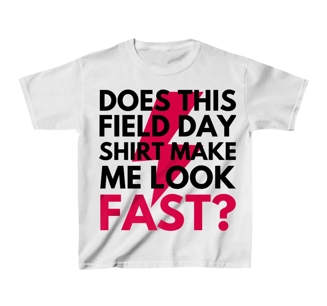 Womens Does This Field Day Shirt Make Me Look Fast Teachers Day T-Shirt, Kid T-Shirt and Women T-Shirt