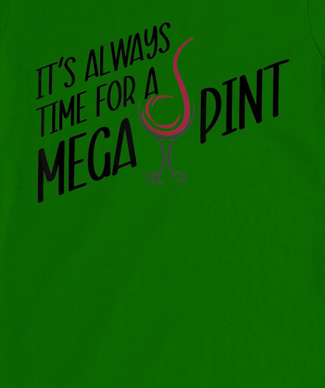 Funny Wine It's Always Time for a Mega Pint T-Shirt, Women T-Shirt
