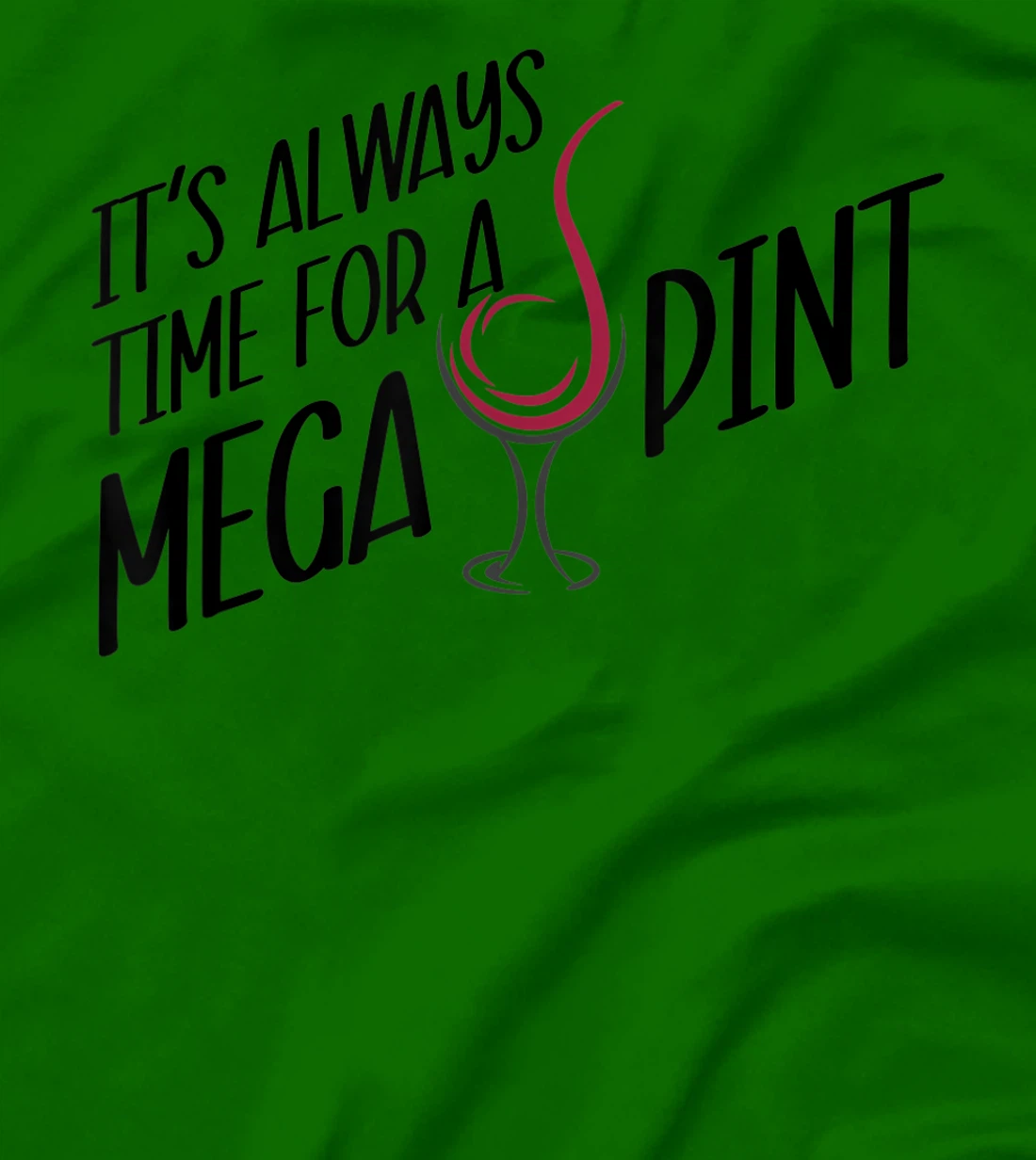 Funny Wine It's Always Time for a Mega Pint T-Shirt, Women T-Shirt