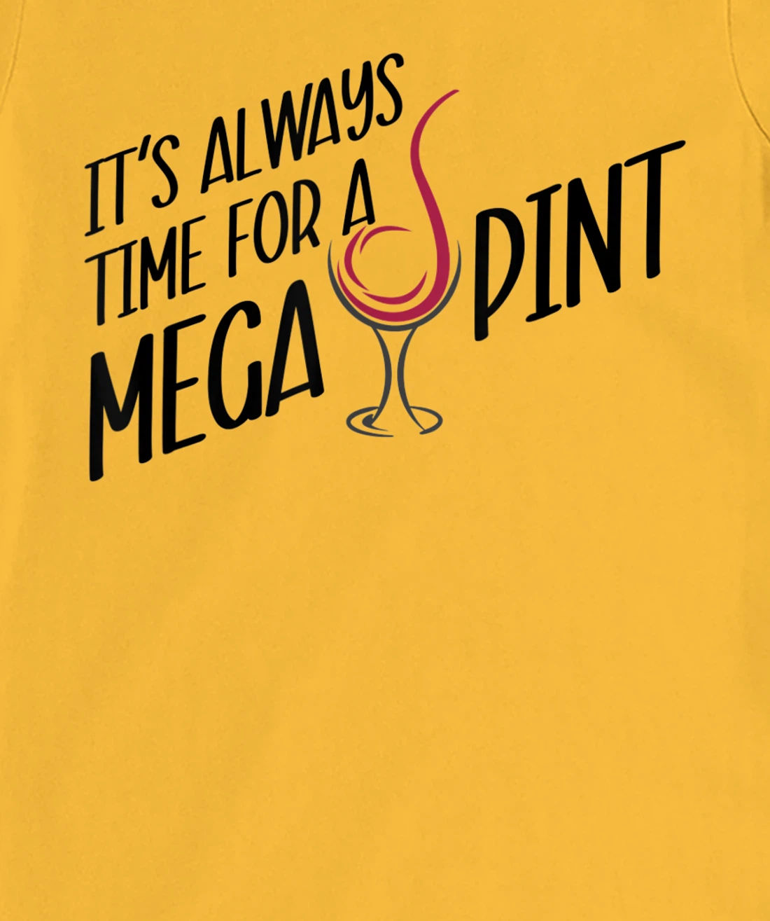 Funny Wine It's Always Time for a Mega Pint T-Shirt, Women T-Shirt