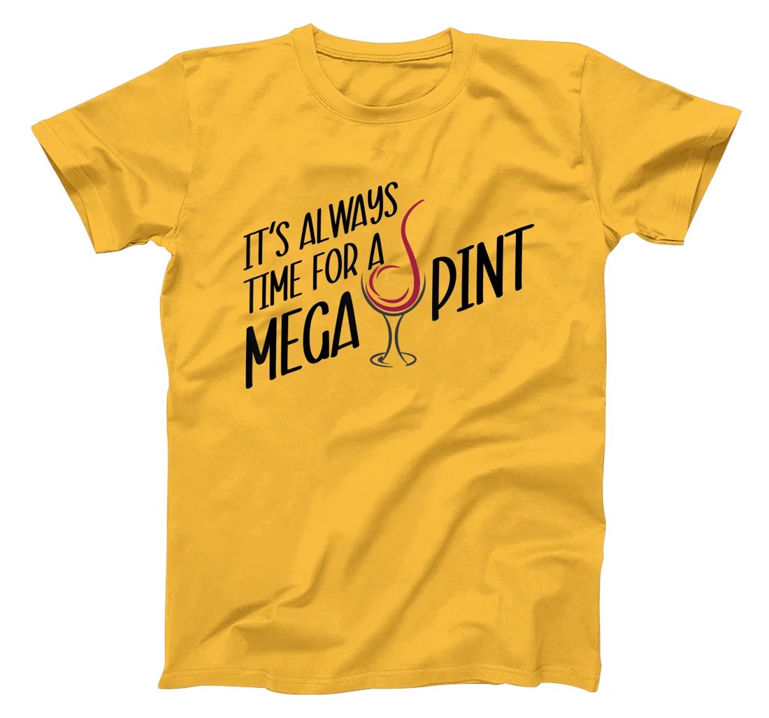 Funny Wine It's Always Time for a Mega Pint T-Shirt, Women T-Shirt