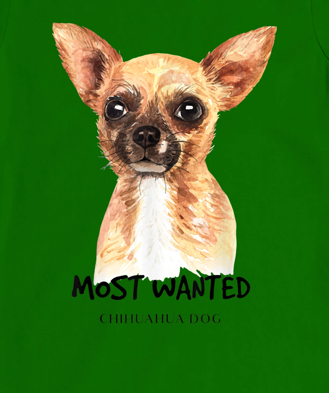 Chihuahua Most Wanted Watercolor T-Shirt, Kid T-Shirt and Women T-Shirt