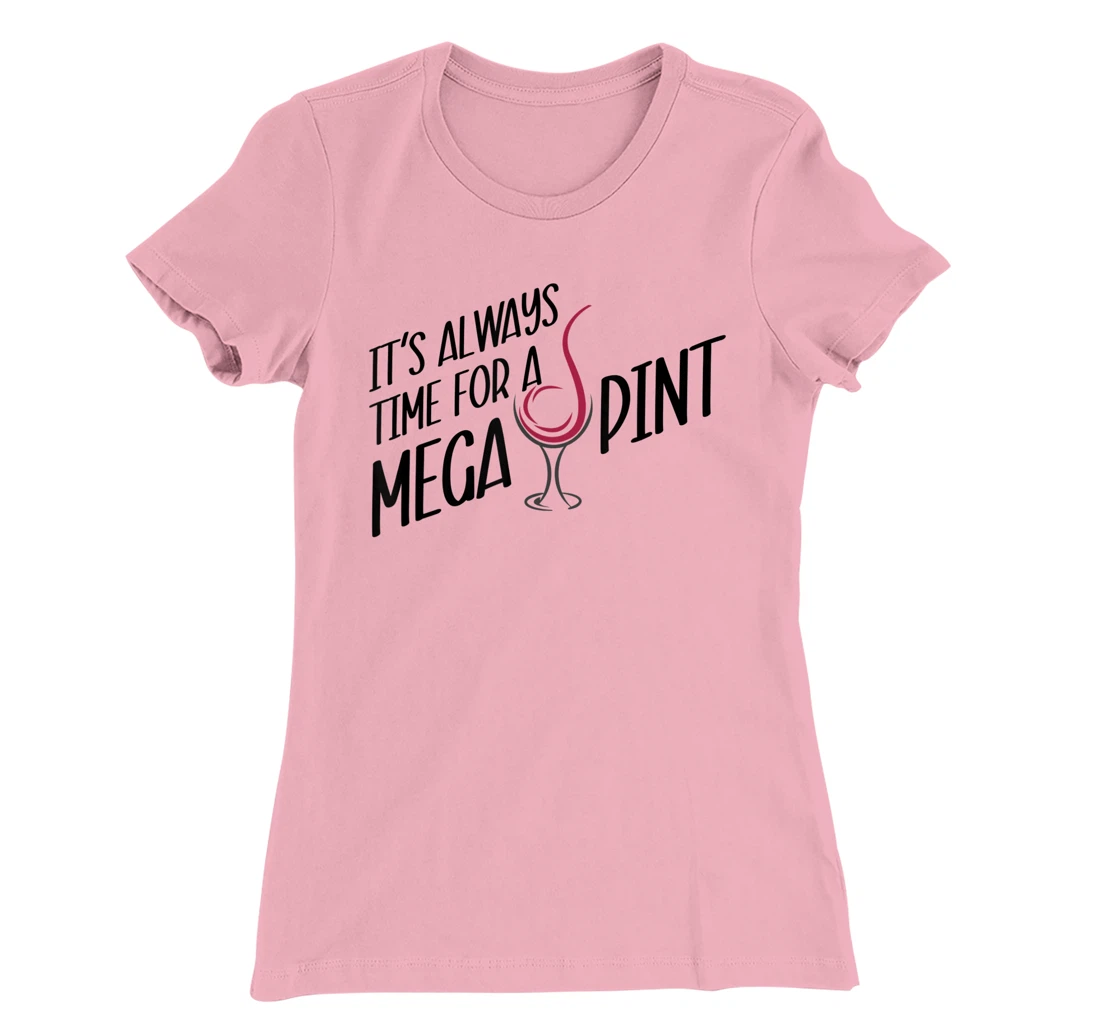 Funny Wine It's Always Time for a Mega Pint T-Shirt, Women T-Shirt