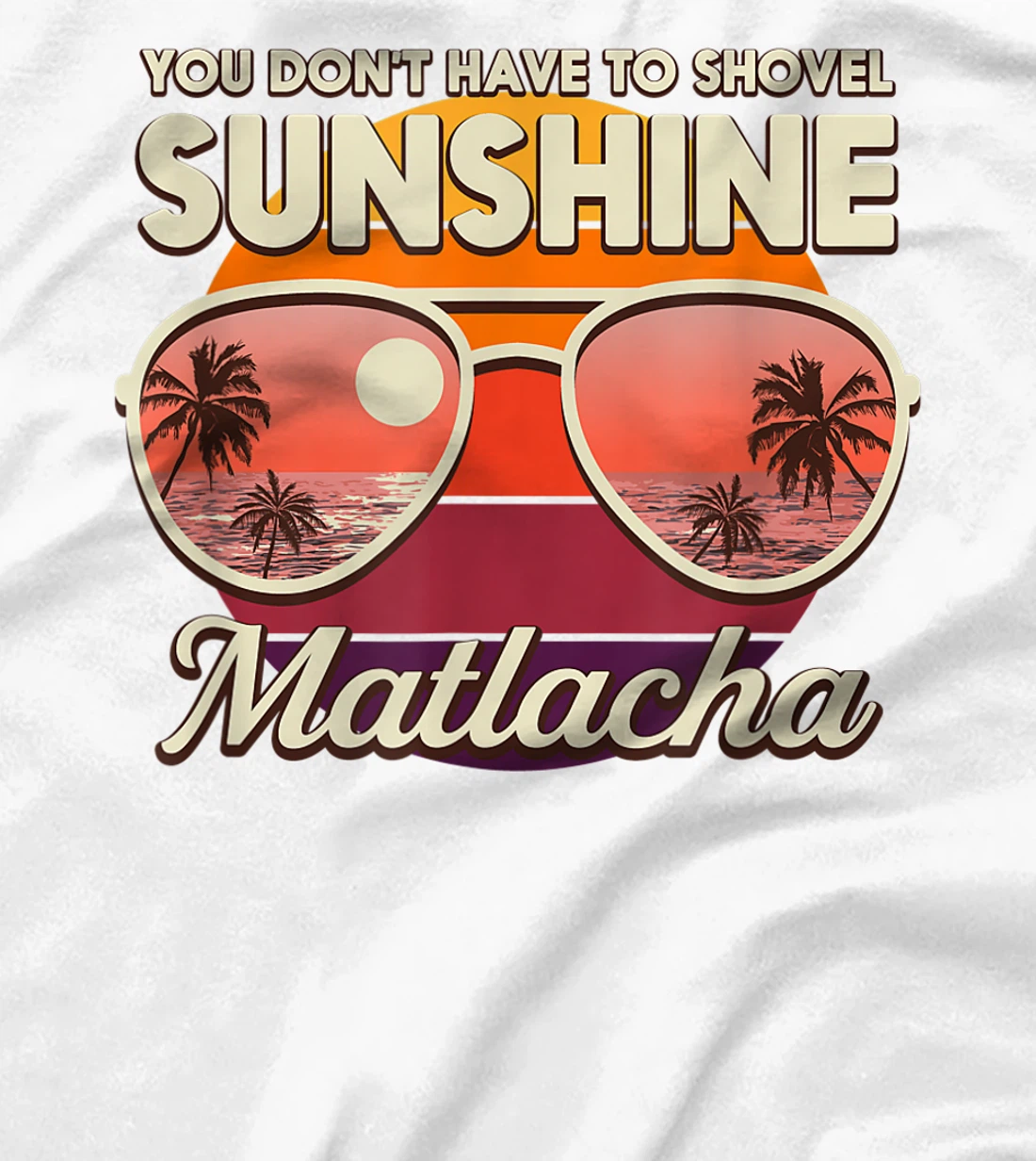 You Don't Have to Shovel Sunshine Matlacha Beach Florida T-Shirt, Women T-Shirt