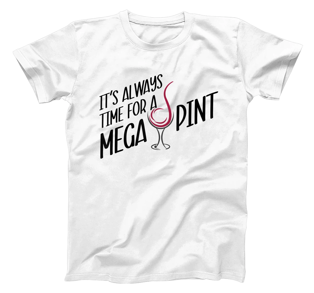 Funny Wine It's Always Time for a Mega Pint T-Shirt, Women T-Shirt