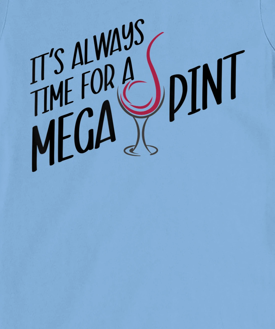 Funny Wine It's Always Time for a Mega Pint T-Shirt, Women T-Shirt