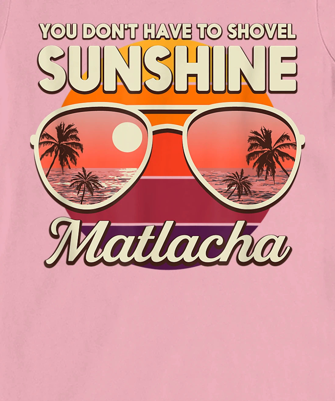 You Don't Have to Shovel Sunshine Matlacha Beach Florida T-Shirt, Women T-Shirt
