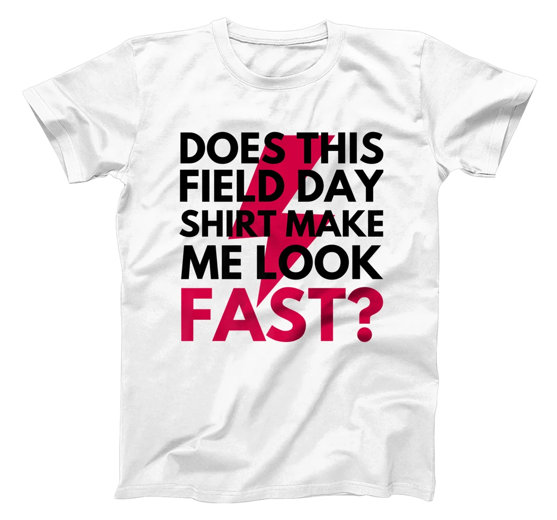 Womens Does This Field Day Shirt Make Me Look Fast Teachers Day T-Shirt, Kid T-Shirt and Women T-Shirt