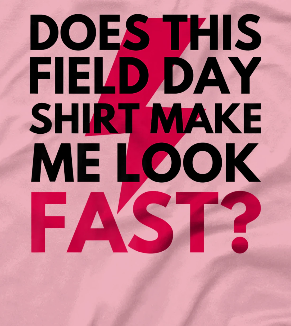 Womens Does This Field Day Shirt Make Me Look Fast Teachers Day T-Shirt, Kid T-Shirt and Women T-Shirt