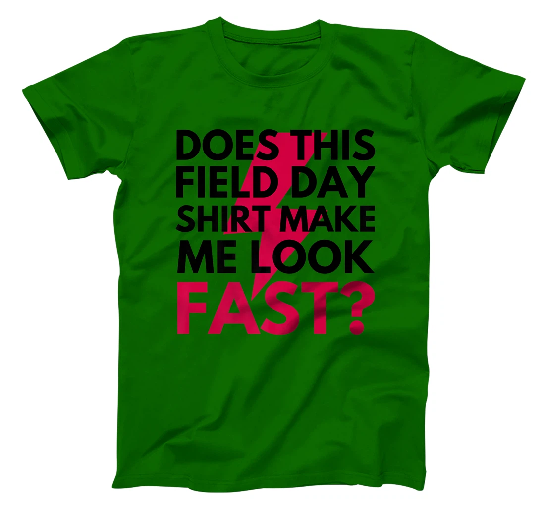 Womens Does This Field Day Shirt Make Me Look Fast Teachers Day T-Shirt, Kid T-Shirt and Women T-Shirt