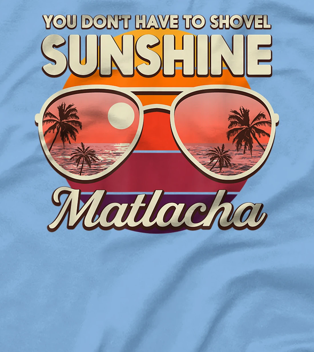 You Don't Have to Shovel Sunshine Matlacha Beach Florida T-Shirt, Women T-Shirt