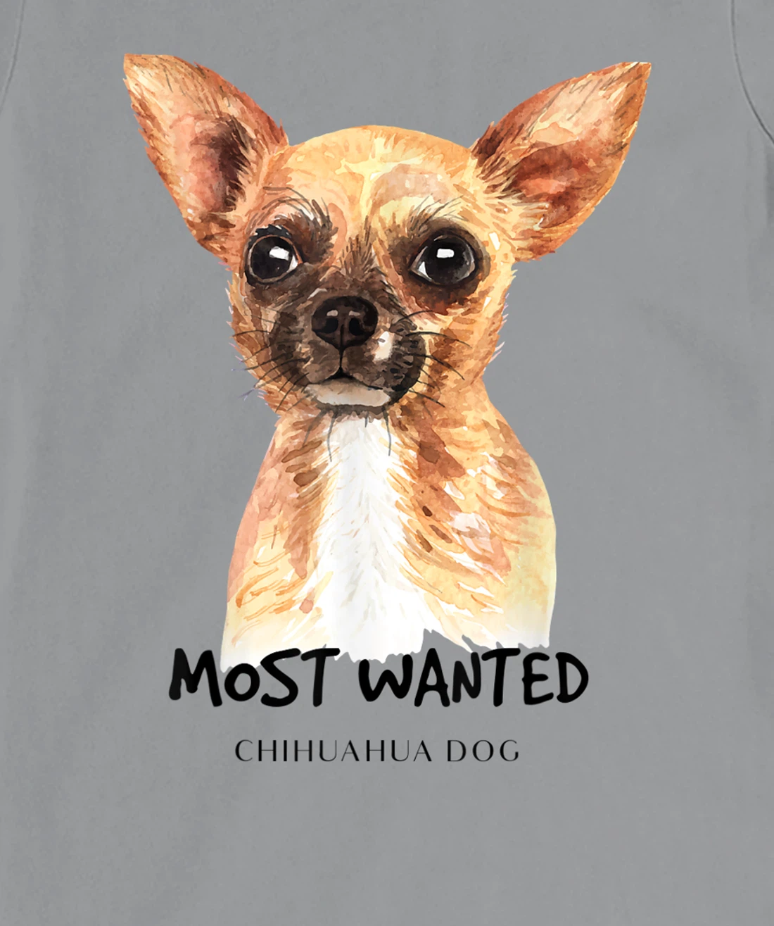 Chihuahua Most Wanted Watercolor T-Shirt, Kid T-Shirt and Women T-Shirt