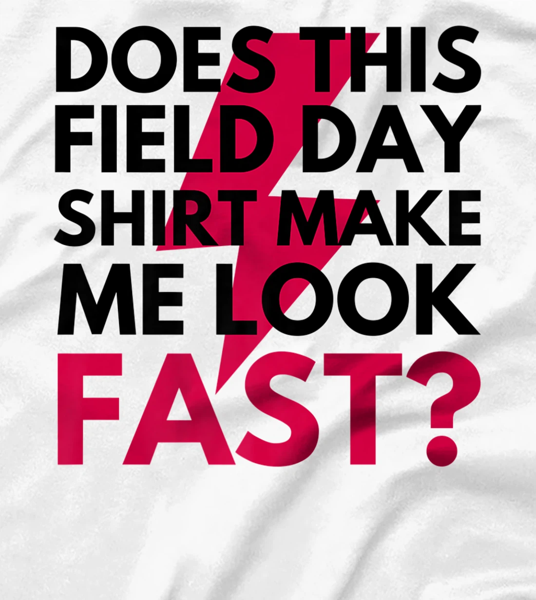 Womens Does This Field Day Shirt Make Me Look Fast Teachers Day T-Shirt, Kid T-Shirt and Women T-Shirt