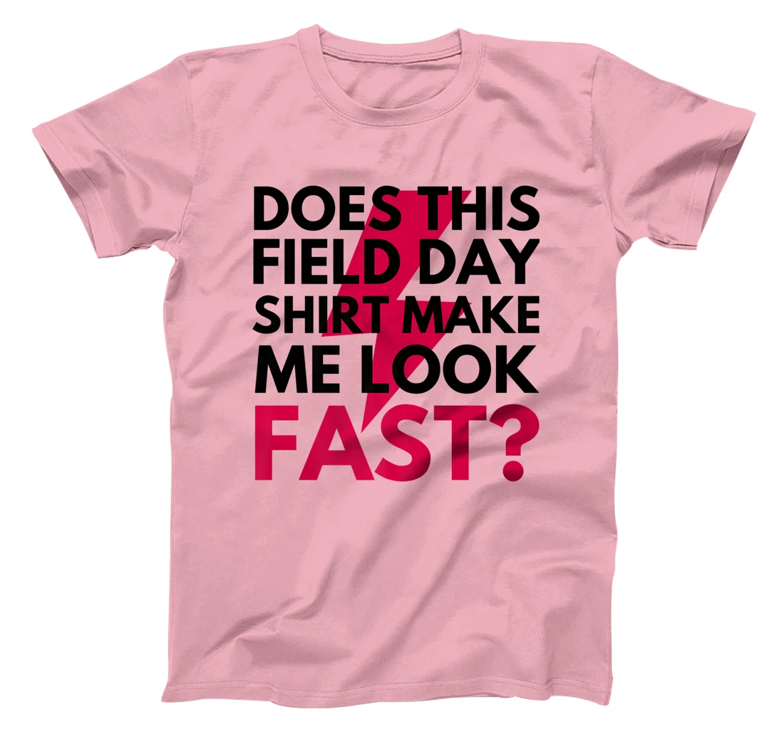 Womens Does This Field Day Shirt Make Me Look Fast Teachers Day T-Shirt, Kid T-Shirt and Women T-Shirt