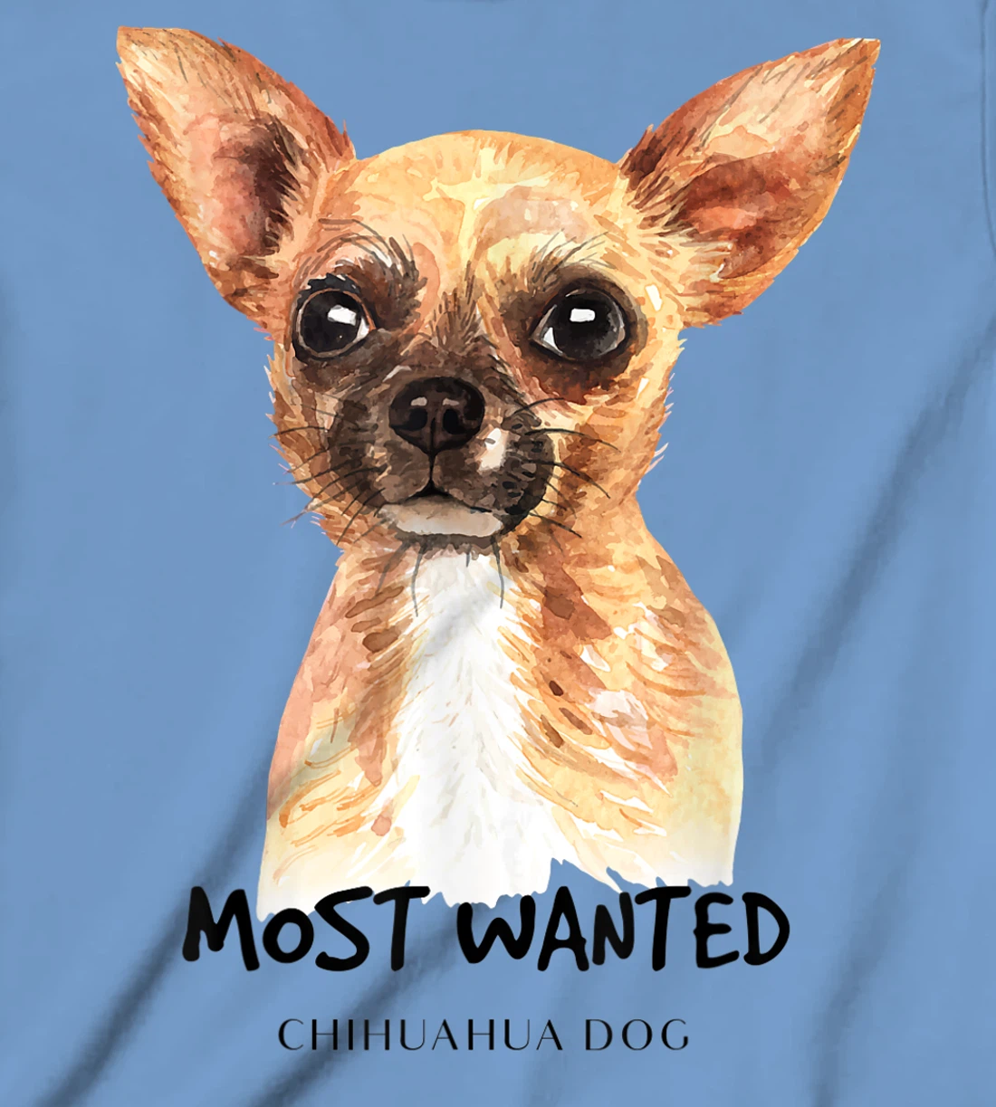 Chihuahua Most Wanted Watercolor T-Shirt, Kid T-Shirt and Women T-Shirt