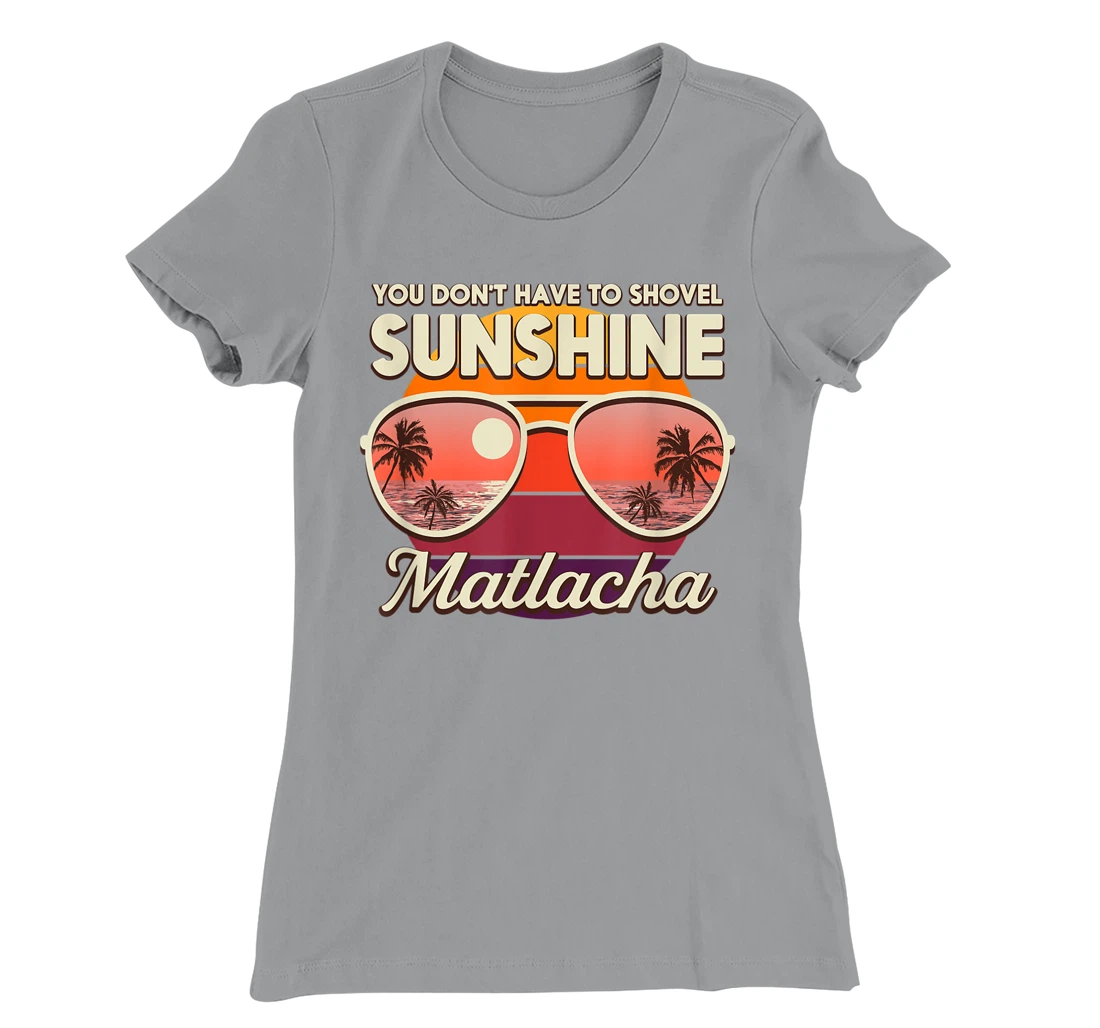 You Don't Have to Shovel Sunshine Matlacha Beach Florida T-Shirt, Women T-Shirt