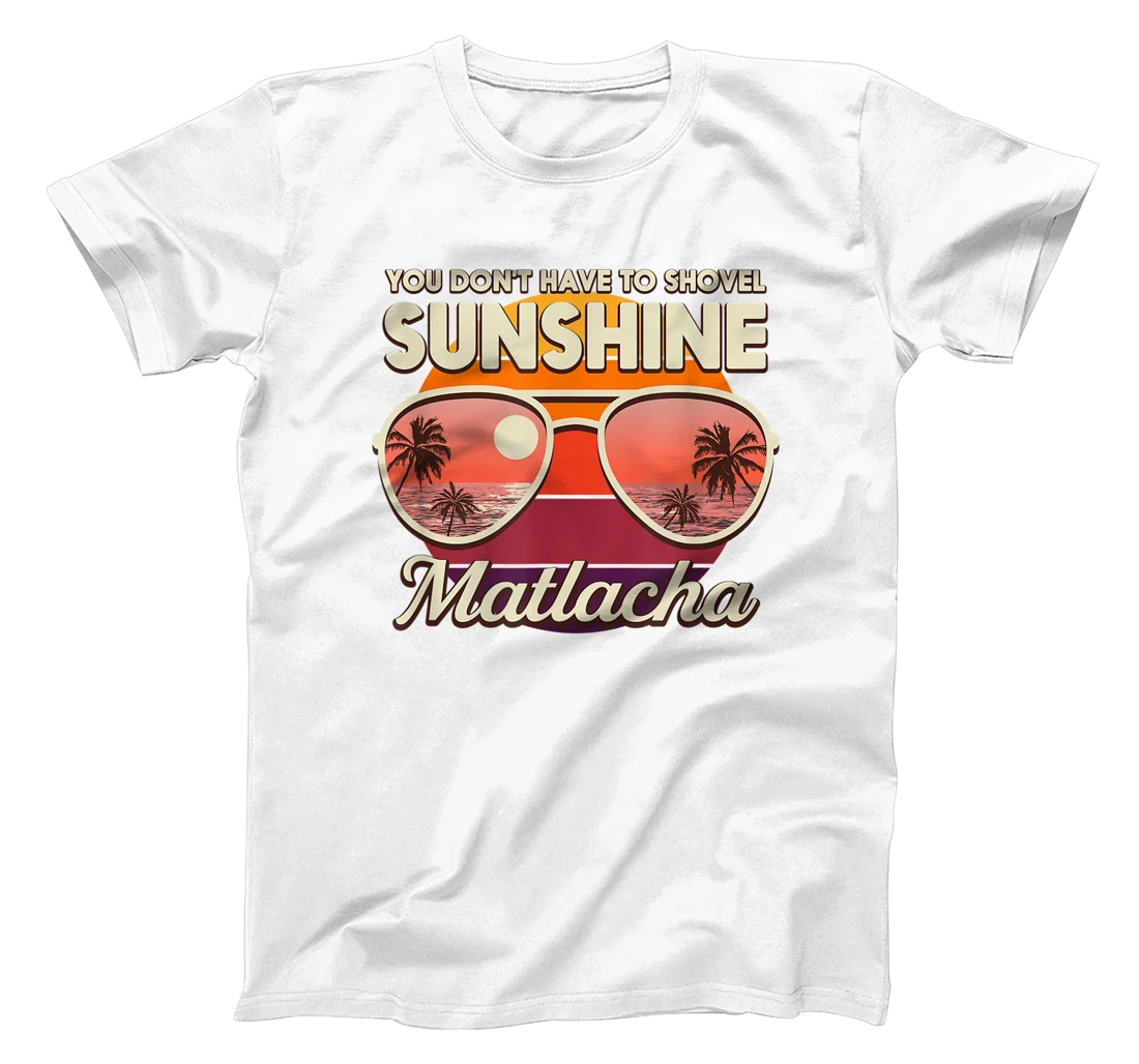 You Don't Have to Shovel Sunshine Matlacha Beach Florida T-Shirt, Women T-Shirt
