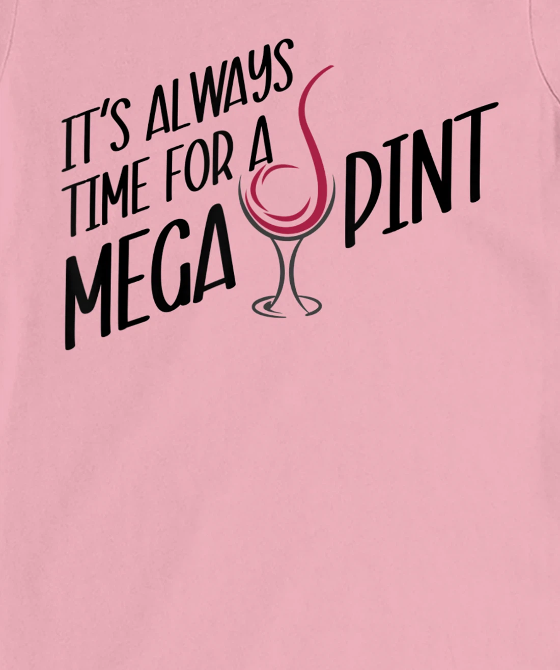 Funny Wine It's Always Time for a Mega Pint T-Shirt, Women T-Shirt