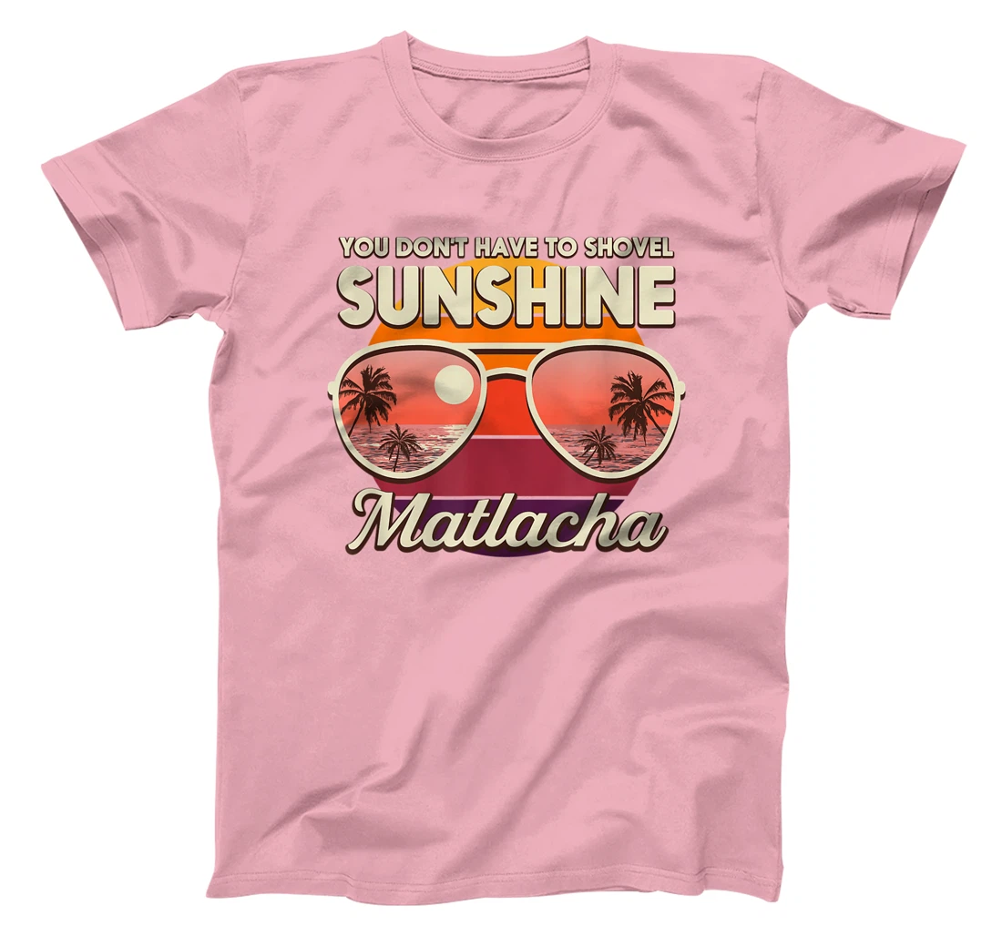 You Don't Have to Shovel Sunshine Matlacha Beach Florida T-Shirt, Women T-Shirt