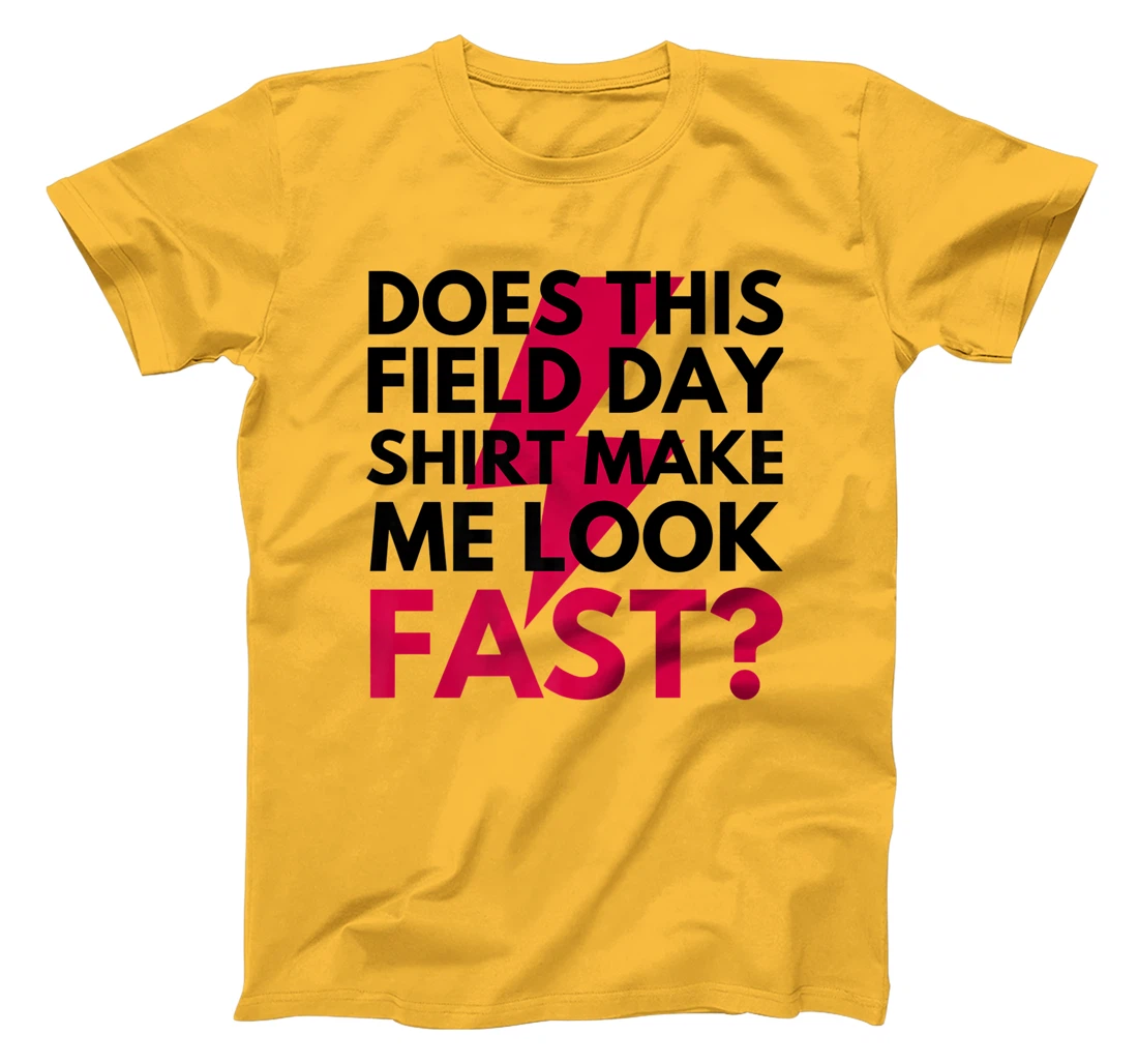 Womens Does This Field Day Shirt Make Me Look Fast Teachers Day T-Shirt, Kid T-Shirt and Women T-Shirt