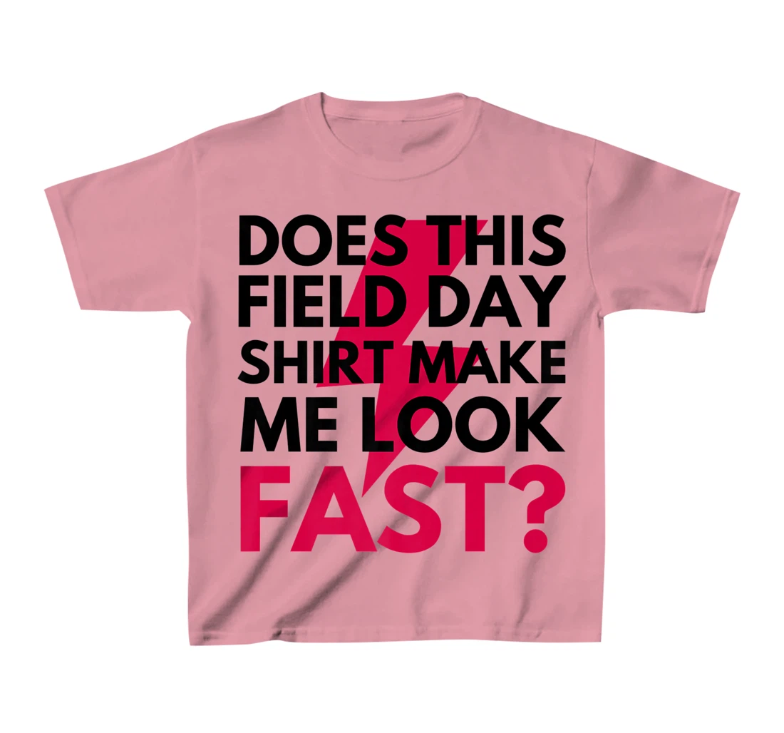 Womens Does This Field Day Shirt Make Me Look Fast Teachers Day T-Shirt, Kid T-Shirt and Women T-Shirt