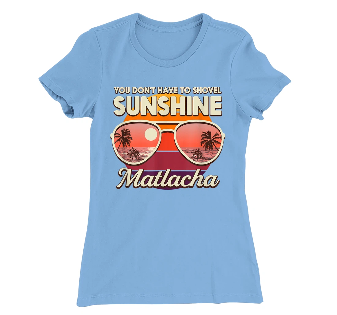 You Don't Have to Shovel Sunshine Matlacha Beach Florida T-Shirt, Women T-Shirt