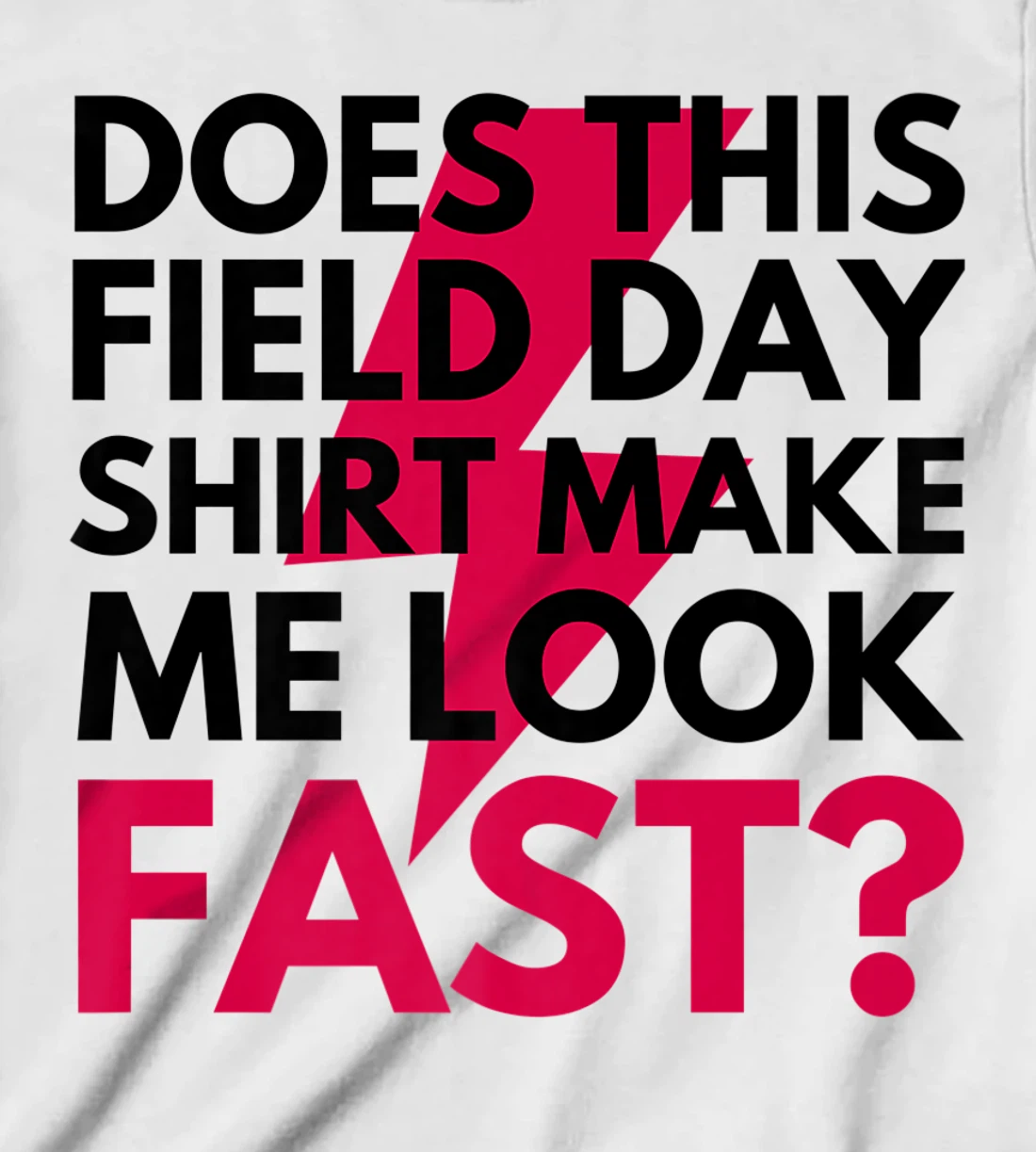 Womens Does This Field Day Shirt Make Me Look Fast Teachers Day T-Shirt, Kid T-Shirt and Women T-Shirt