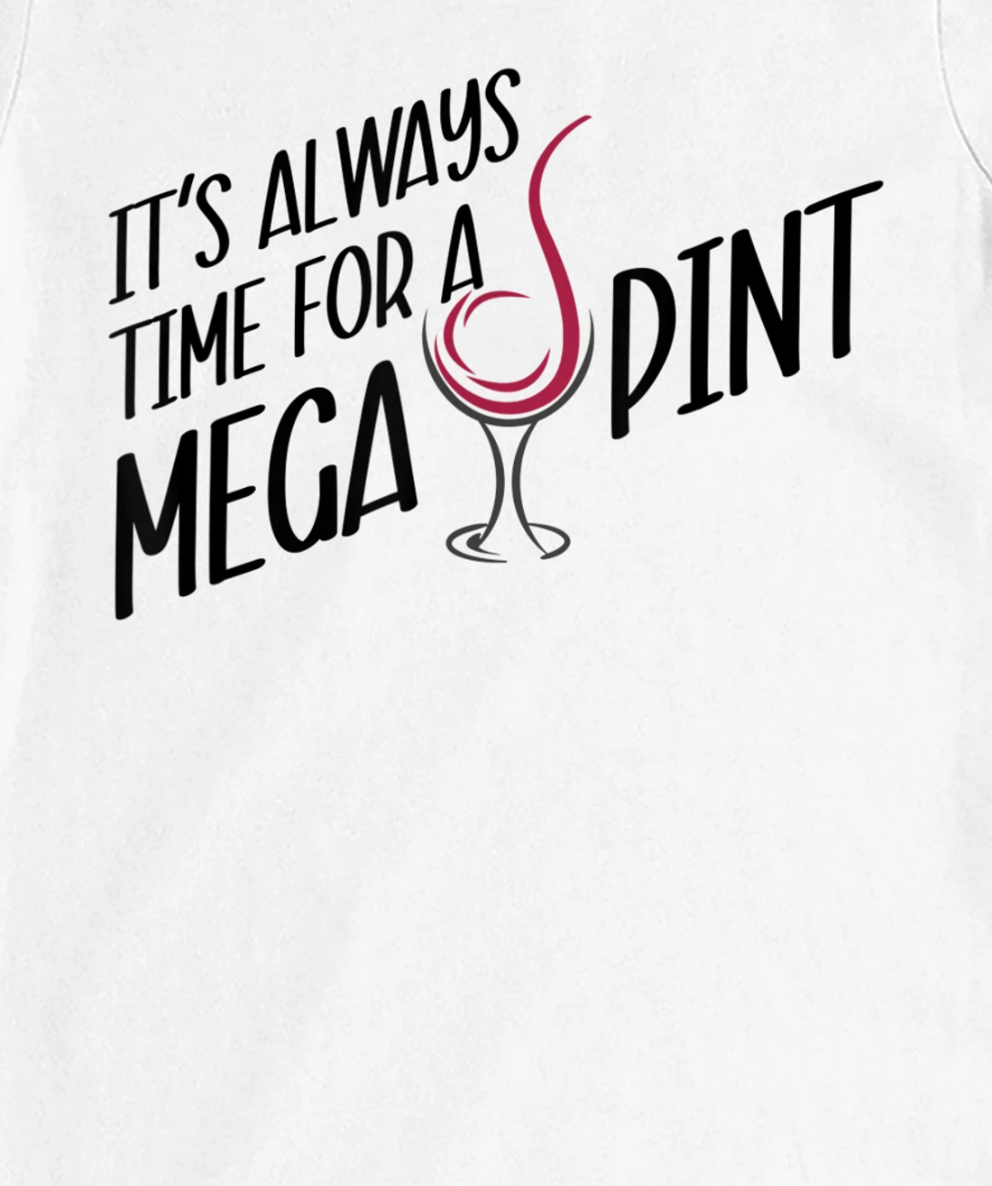 Funny Wine It's Always Time for a Mega Pint T-Shirt, Women T-Shirt