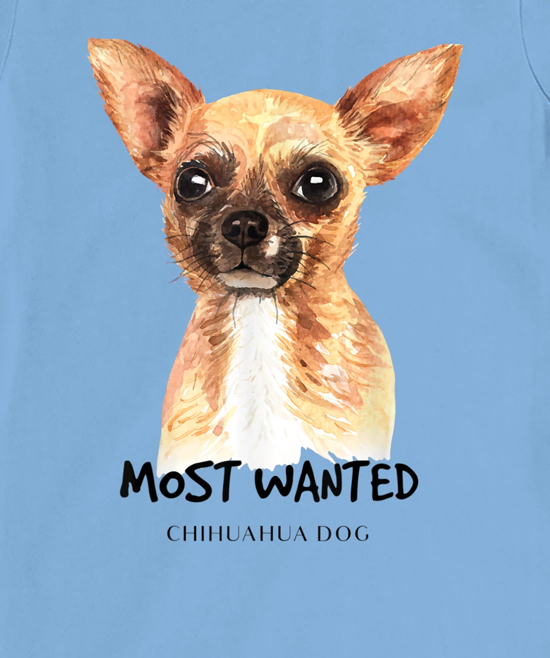 Chihuahua Most Wanted Watercolor T-Shirt, Kid T-Shirt and Women T-Shirt