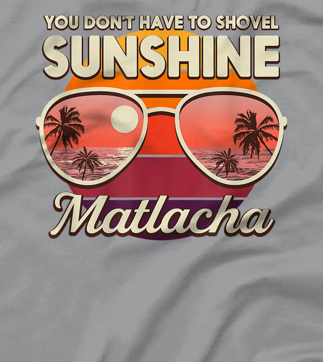 You Don't Have to Shovel Sunshine Matlacha Beach Florida T-Shirt, Women T-Shirt