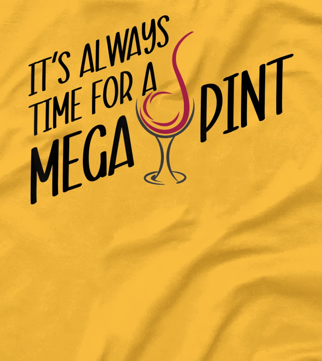 Funny Wine It's Always Time for a Mega Pint T-Shirt, Women T-Shirt