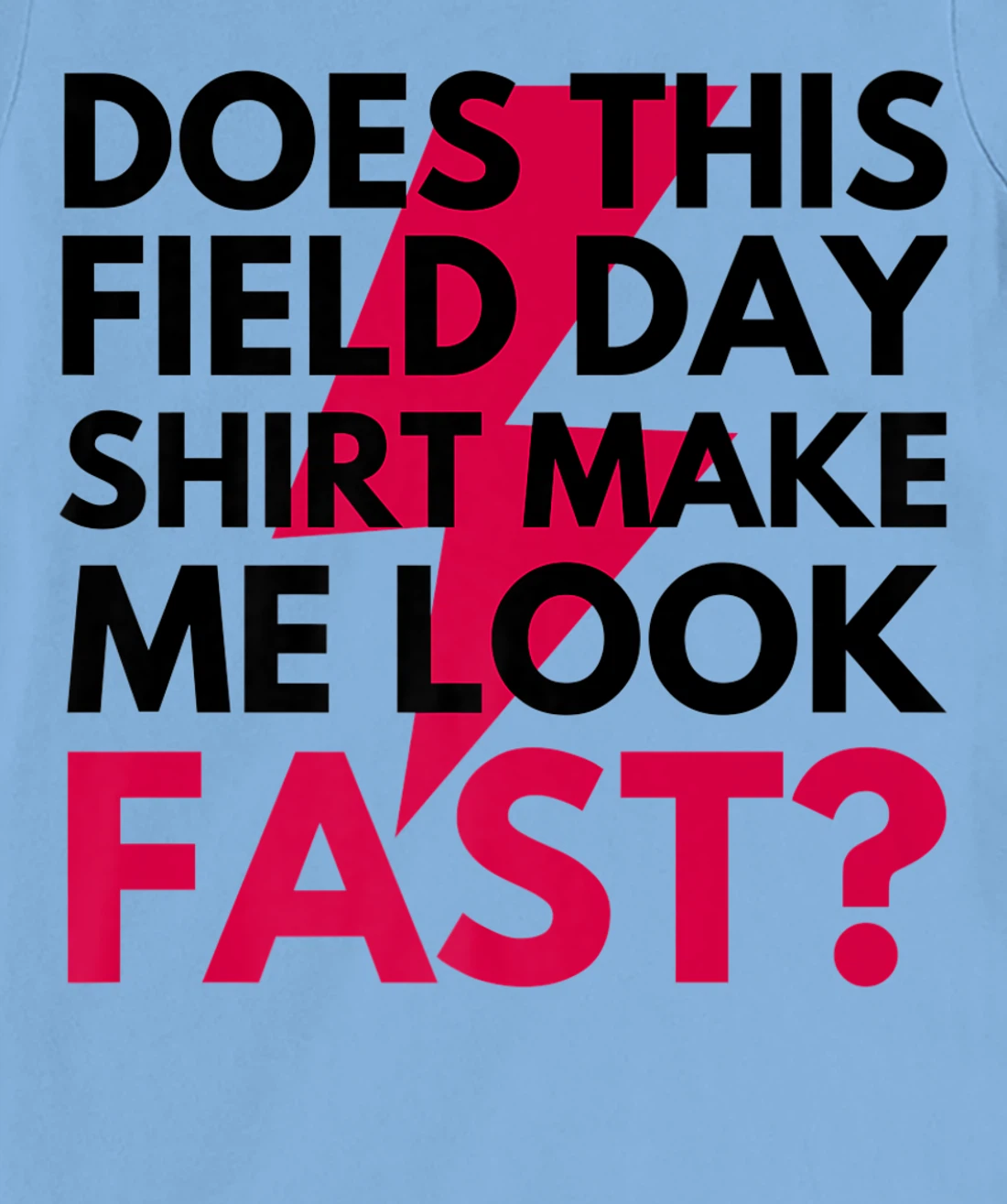 Womens Does This Field Day Shirt Make Me Look Fast Teachers Day T-Shirt, Kid T-Shirt and Women T-Shirt