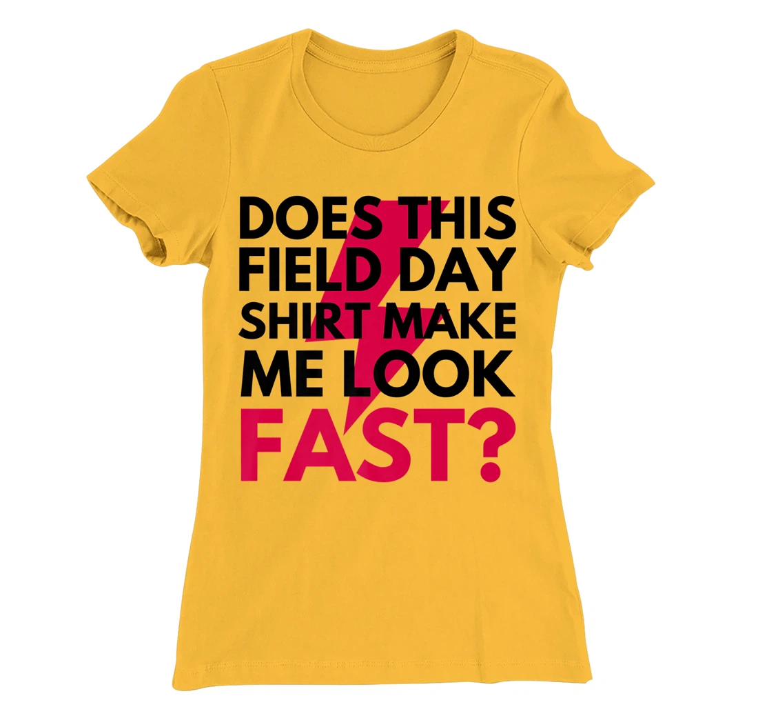 Womens Does This Field Day Shirt Make Me Look Fast Teachers Day T-Shirt, Kid T-Shirt and Women T-Shirt