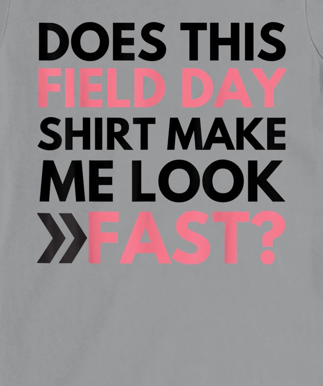 Does This Field Day Shirt Make Me Look Fast Teachers Day T-Shirt, Kid T-Shirt and Women T-Shirt