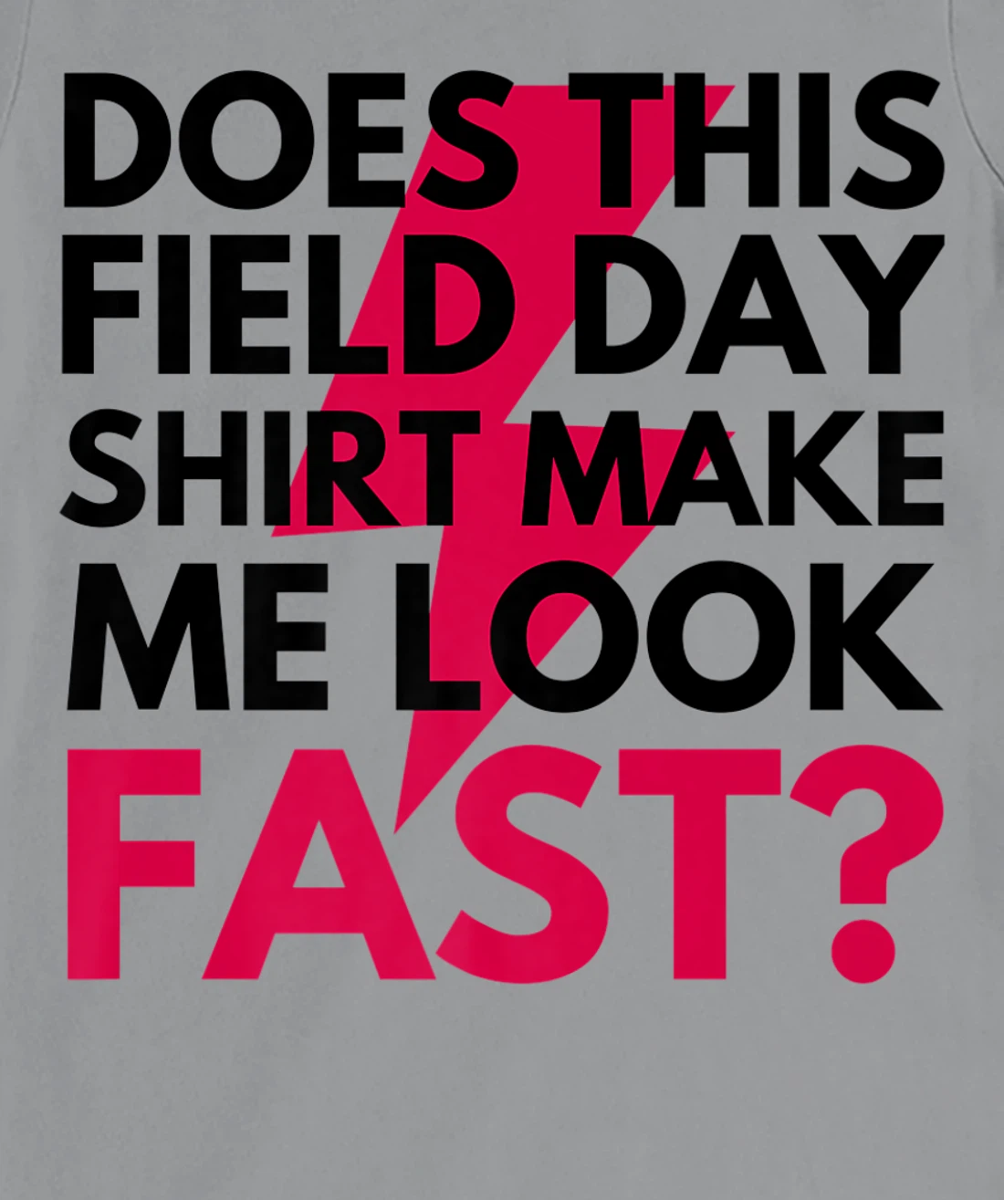 Womens Does This Field Day Shirt Make Me Look Fast Teachers Day T-Shirt, Kid T-Shirt and Women T-Shirt