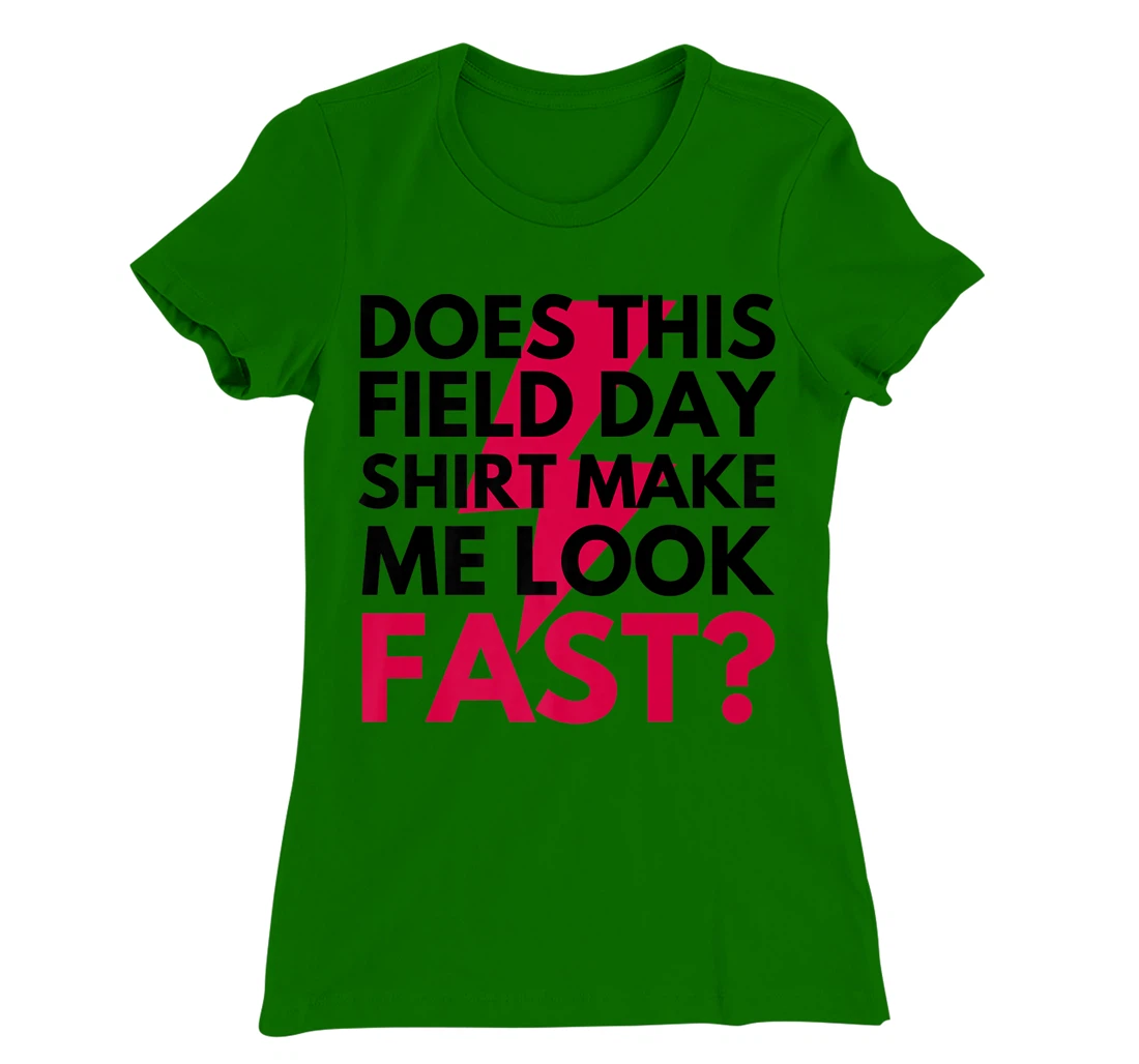 Womens Does This Field Day Shirt Make Me Look Fast Teachers Day T-Shirt, Kid T-Shirt and Women T-Shirt