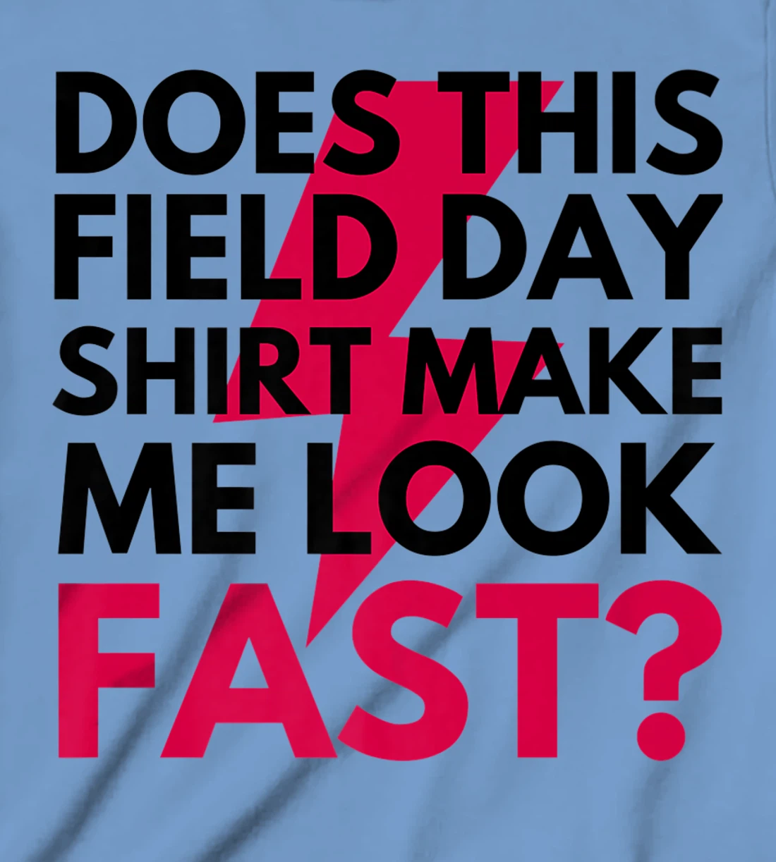 Womens Does This Field Day Shirt Make Me Look Fast Teachers Day T-Shirt, Kid T-Shirt and Women T-Shirt