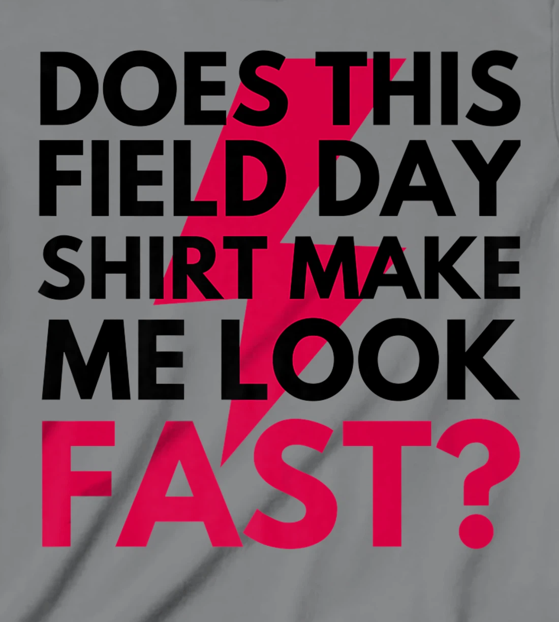 Womens Does This Field Day Shirt Make Me Look Fast Teachers Day T-Shirt, Kid T-Shirt and Women T-Shirt