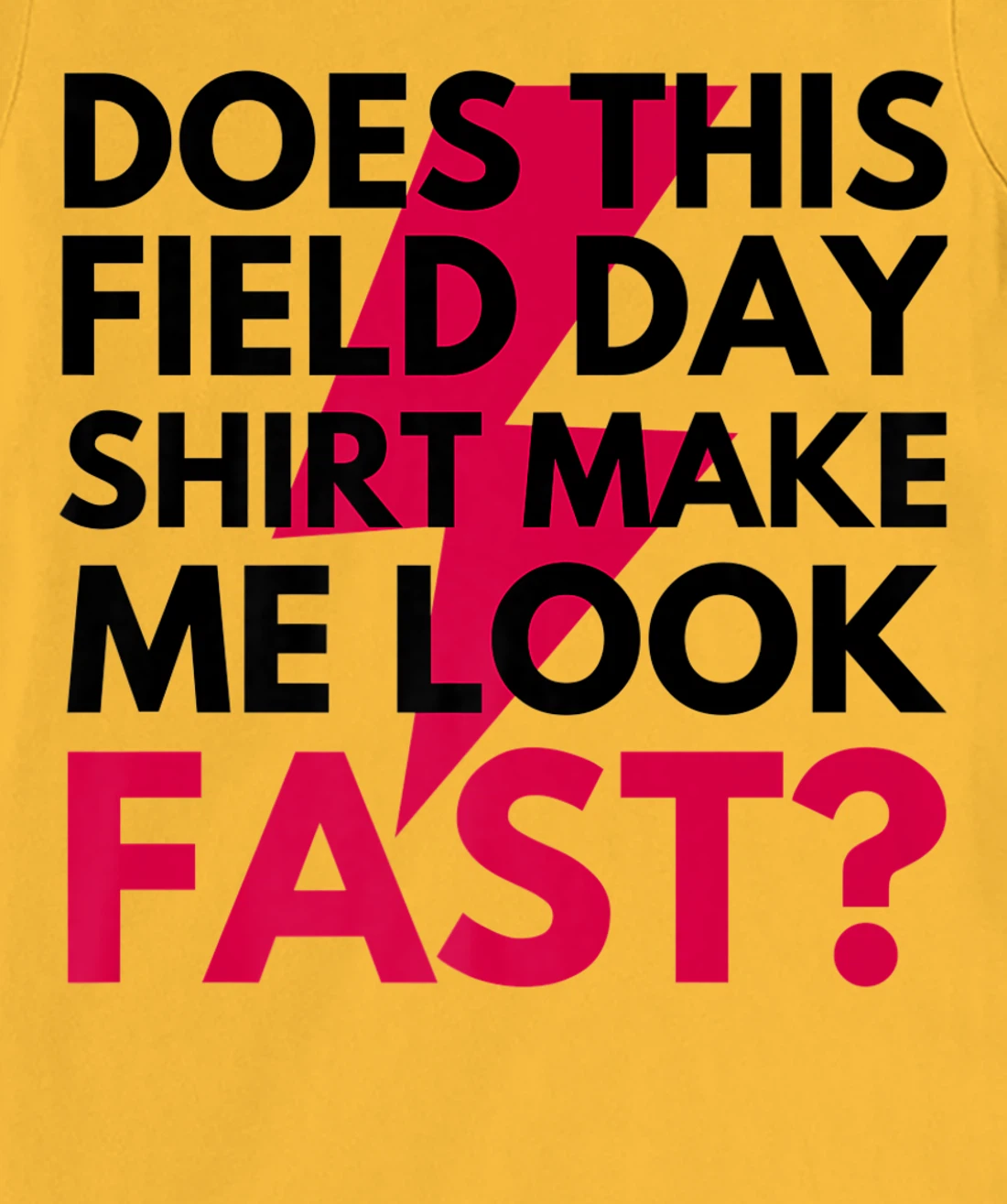 Womens Does This Field Day Shirt Make Me Look Fast Teachers Day T-Shirt, Kid T-Shirt and Women T-Shirt