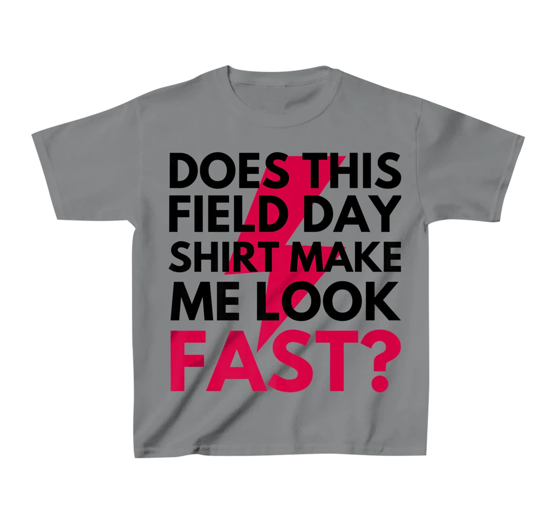 Womens Does This Field Day Shirt Make Me Look Fast Teachers Day T-Shirt, Kid T-Shirt and Women T-Shirt